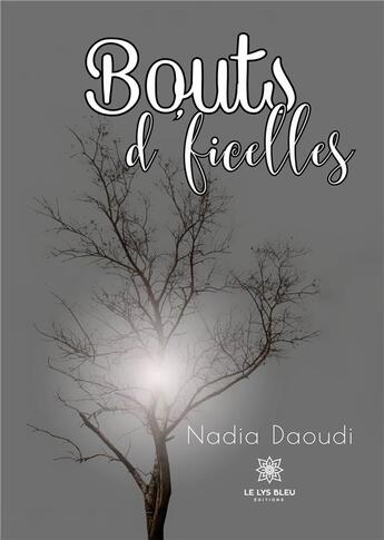 Couverture du livre « Bouts d 'ficelles » de Daoudi Nadia aux éditions Le Lys Bleu