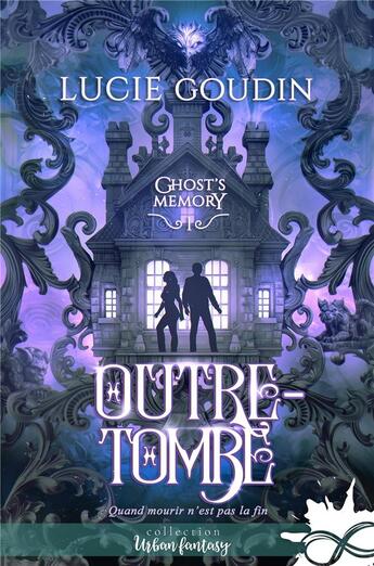 Couverture du livre « Ghost's memory Tome 1 : Outre-tombe » de Lucie Goudin aux éditions Collection Infinity