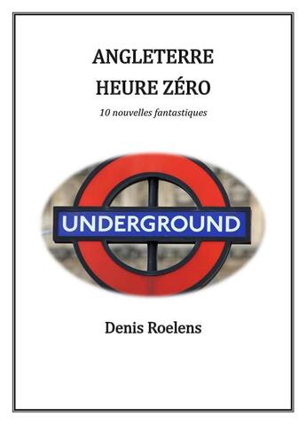 Couverture du livre « Angleterre heure zéro » de Denis Roelens aux éditions Librinova