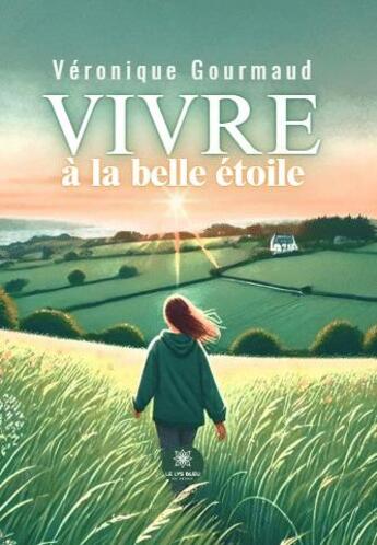 Couverture du livre « Vivre à la belle étoile » de Veronique Gourmaud aux éditions Le Lys Bleu