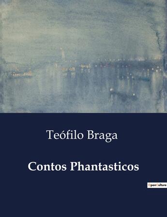 Couverture du livre « Contos Phantasticos » de Teofilo Braga aux éditions Culturea