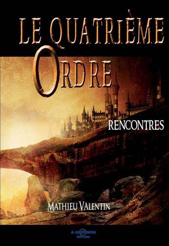 Couverture du livre « Le quatrieme ordre - t01 - le quatrieme ordre rencontres livre i » de Valentin Mathieu aux éditions A Contresens