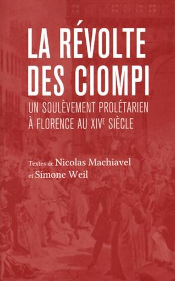 Couverture du livre « Revolte des ciompis & un soulevement proletatrien a florence au xiveme siecle (la) » de Machiavel/Weil aux éditions Cmde