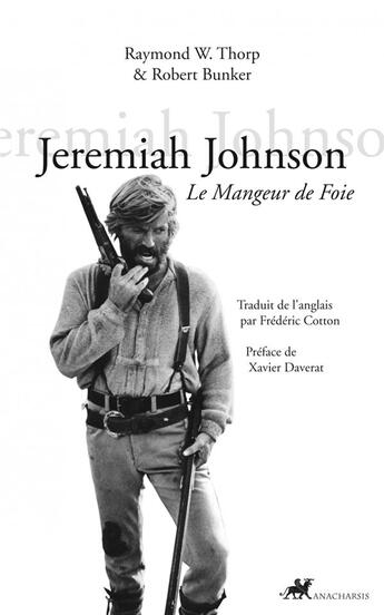 Couverture du livre « Jeremiah Johnson ; le mangeur de foie » de Raymond W. Thorp et Robert Bunker aux éditions Anacharsis