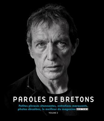 Couverture du livre « Paroles de bretons - petites phrases etonnantes, entretiens marquants, photos decalees » de  aux éditions Blanc Et Noir