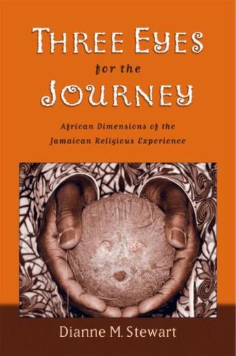 Couverture du livre « Three Eyes for the Journey: African Dimensions of the Jamaican Religio » de Stewart Dianne M aux éditions Oxford University Press Usa