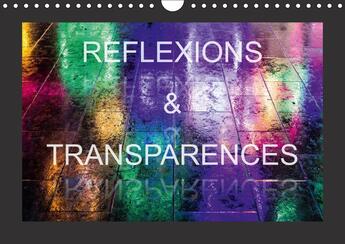 Couverture du livre « Reflexions transparences calendrier mural 2018 din a4 horizo - des images inattendues obtenue » de Desvignes B aux éditions Calvendo