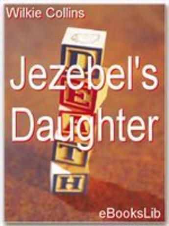 Couverture du livre « Jezebel's daughter » de Wilkie Collins aux éditions Ebookslib