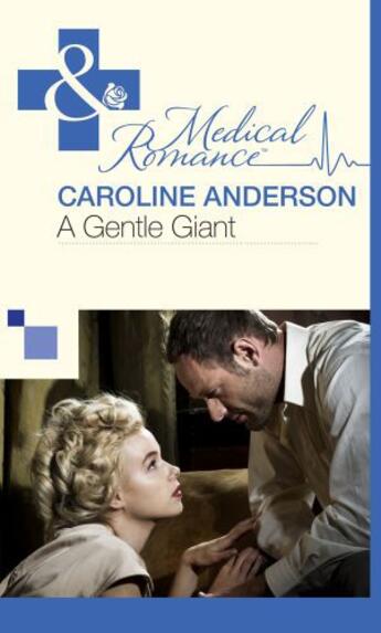 Couverture du livre « A Gentle Giant (Mills & Boon Medical) » de Caroline Anderson aux éditions Mills & Boon Series