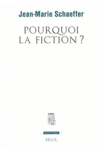 Couverture du livre « Revue poétique : pourquoi la fiction ? » de Jean-Marie Schaeffer aux éditions Seuil