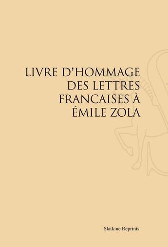 Couverture du livre « Livre d'hommage des lettres françaises à Emile Zola » de  aux éditions Slatkine Reprints