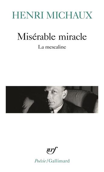 Couverture du livre « Miserable miracle ; la mescaline » de Henri Michaux aux éditions Gallimard