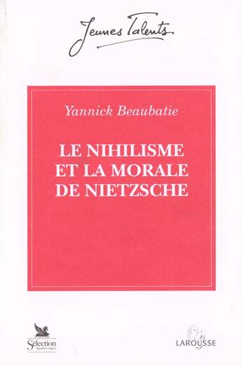 Couverture du livre « Le nihilisme et la morale de nietzsche collection jeunes talents » de Beaubatie/Marseille aux éditions Nathan