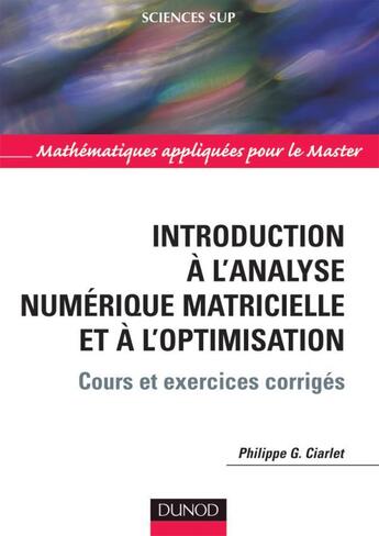 Couverture du livre « Introduction à l'analyse nuémrique matricielle et à l'optimisation (5e édition) » de Philippe G. Ciarlet aux éditions Dunod