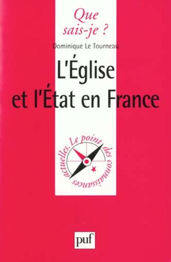 Couverture du livre « L'eglise et l'etat en france qsj 886 » de Le Tourneau Dominiqu aux éditions Que Sais-je ?