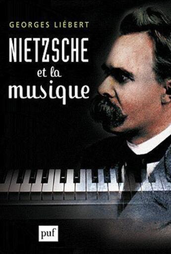 Couverture du livre « Nietzsche et la musique » de Georges Liebert aux éditions Puf