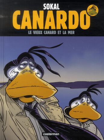 Couverture du livre « Canardo t.22 : le vieux canard et la mer » de Benoit Sokal aux éditions Casterman