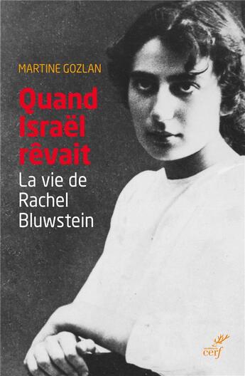 Couverture du livre « Quand Israël rêvait ; la vie de Rachel Bluwstein » de Martine Gozlan aux éditions Cerf