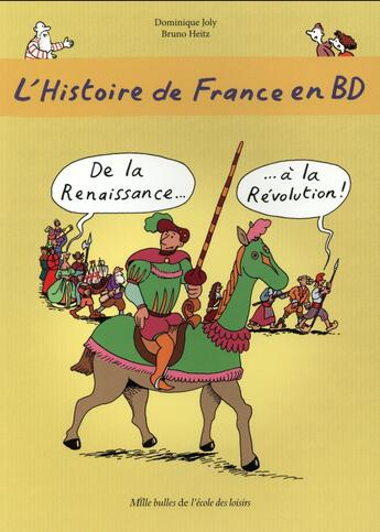 Couverture du livre « L'Histoire de France en BD : de la Renaissance... à la Révolution » de Bruno Heitz et Dominique Joly aux éditions Ecole Des Loisirs