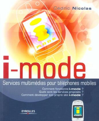 Couverture du livre « I-mode : Services multimédias pour téléphones mobiles » de Cédric Nicolas aux éditions Eyrolles