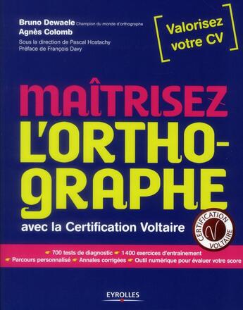 Couverture du livre « Maîtrisez l'orthographe avec la certification Voltaire » de Agnes Colomb et Bruno Dewaele aux éditions Organisation