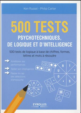 Couverture du livre « 500 tests psychotechniques de logique et d'intelligence » de Philip Carter et Ken Russell aux éditions Eyrolles