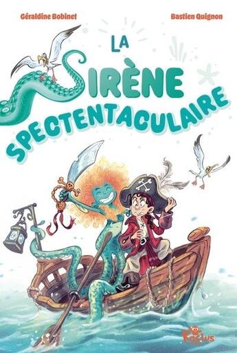 Couverture du livre « La sirène spectentaculaire » de Bastien Quignon et Geraldine Bobinet aux éditions Fleurus