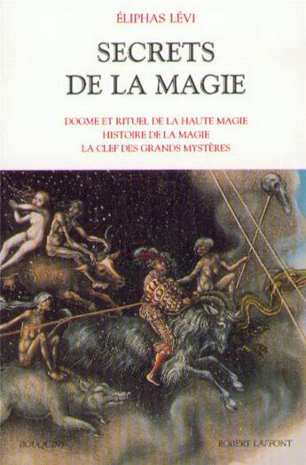 Couverture du livre « Secrets de la magie Tome 1 : dogme & rituel de la haute magie - histoire de magie - la clef des grands mystères » de Levi, Eliphas, Lacassin, Francis aux éditions Bouquins