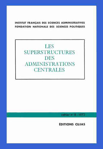 Couverture du livre « Les superstructures des administrations centrales » de Institut Francais De Sciences Administratives aux éditions Cujas