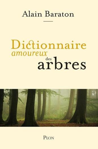 Couverture du livre « Dictionnaire amoureux : dictionnaire amoureux des arbres » de Alain Baraton aux éditions Plon