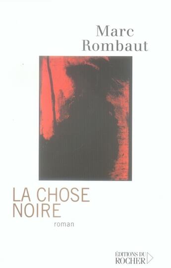 Couverture du livre « La chose noire » de Marc Rombaut aux éditions Rocher