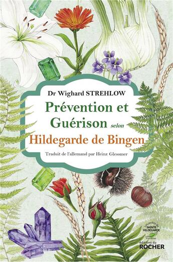 Couverture du livre « Prévention et guérison selon Hildegarde de Bingen » de Wighard Strehlow aux éditions Rocher