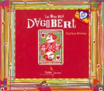 Couverture du livre « Le Bon Roi Dagobert » de Stefany Devaux aux éditions Didier Jeunesse