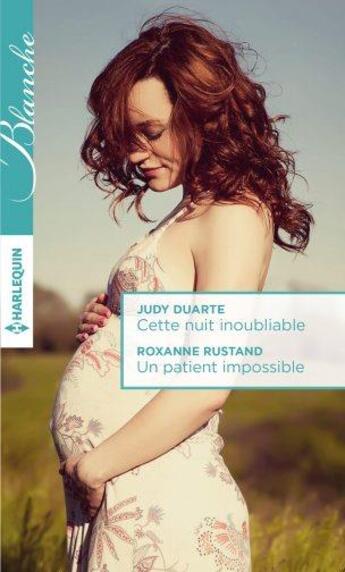 Couverture du livre « Cette nuit inoubliable ; un patient impossible » de Roxanne Rustand et Judy Duarte aux éditions Harlequin