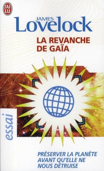 Couverture du livre « La revanche de Gaïa ; préserver la planète avant qu'elle ne nous détruise » de James Lovelock aux éditions J'ai Lu