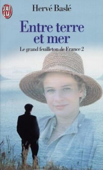 Couverture du livre « Entre terre et mer - le grand banc - le grand feuilleton de france 2 » de Hervé Baslé aux éditions J'ai Lu