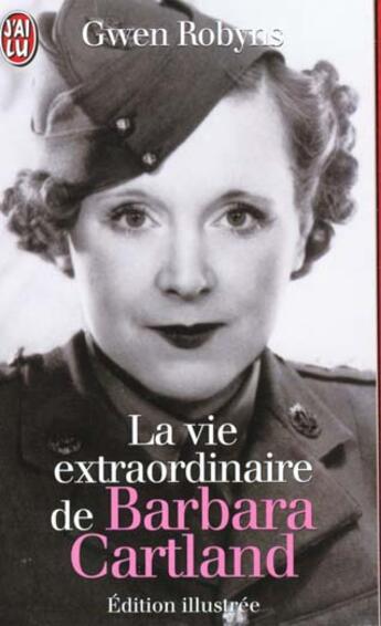 Couverture du livre « Vie extraordinaire de barbara cartland (la) - - edition illustree » de Robyns Gwen aux éditions J'ai Lu