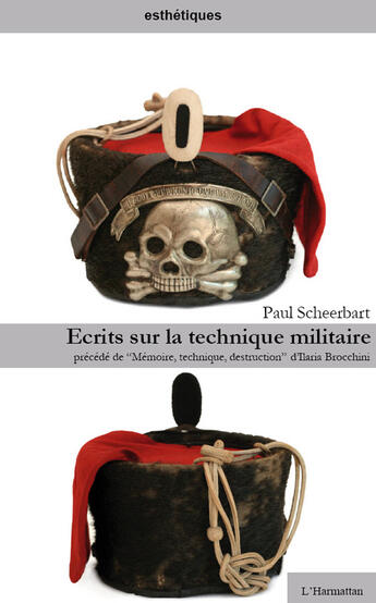 Couverture du livre « Écrits sur la technique militaire ; mémoire, technique, destruction » de Ilaria Brocchini et Paul Scheerbart aux éditions L'harmattan