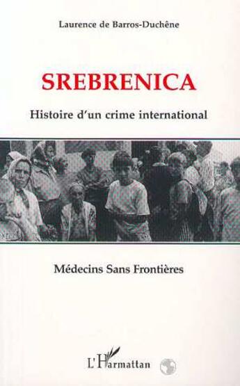 Couverture du livre « Srebrenica : Histoire d'un crime international » de  aux éditions Editions L'harmattan