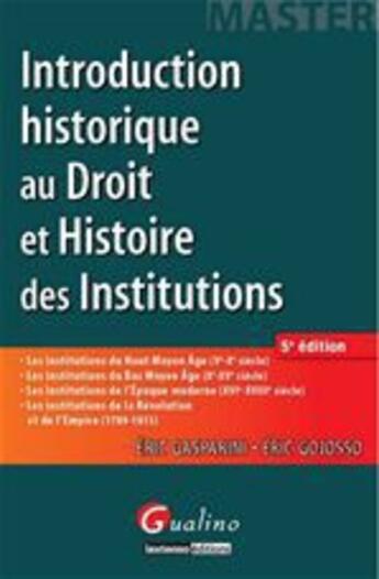 Couverture du livre « Master - Introduction Historique Au Droit Et Histoire Des Institutions, 5eme Edition » de Eric Gasparini aux éditions Gualino