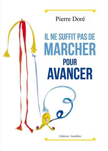 Couverture du livre « Il ne suffit pas de marcher pour avancer » de Dore aux éditions Amalthee