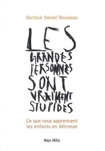 Couverture du livre « Les grandes personnes sont vraiment stupides » de Daniel Rousseau aux éditions Max Milo