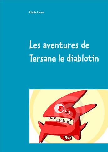 Couverture du livre « Les aventures de Tersane le diablotin » de Cecile Lorne aux éditions Books On Demand