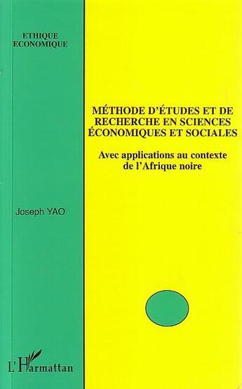 Couverture du livre « Methode d'etudes et de recherche en sciences economiques et sociales - avec applications au contexte » de Joseph Yao aux éditions Editions L'harmattan