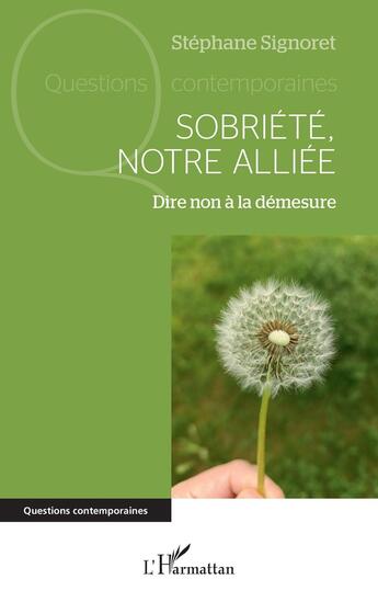 Couverture du livre « Sobriété, notre alliée : Dire non à la démesure » de Stephane Signoret aux éditions L'harmattan