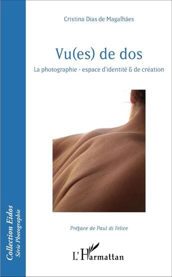 Couverture du livre « Vu(es) de dos - la photographie - espace d'identite & de creation » de Dias De Magalhaes C. aux éditions L'harmattan