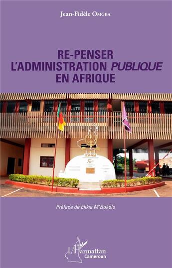 Couverture du livre « Re-penser l'administration publique en Afrique » de Jean-Fidele Omgba aux éditions L'harmattan