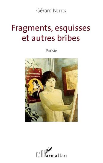 Couverture du livre « Fragments, esquisses et autres bribes » de Gerard Netter aux éditions L'harmattan