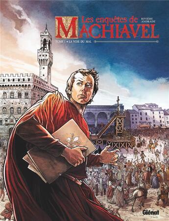 Couverture du livre « Les enquêtes de Machiavel Tome 1 : la voie du mal » de Gabriel Andrade et Jean-Marc Rivière aux éditions Glenat