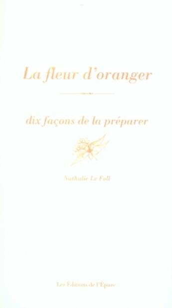 Couverture du livre « La fleur d'oranger ; dix façons de la préparer » de Nathalie Le Foll aux éditions Epure
